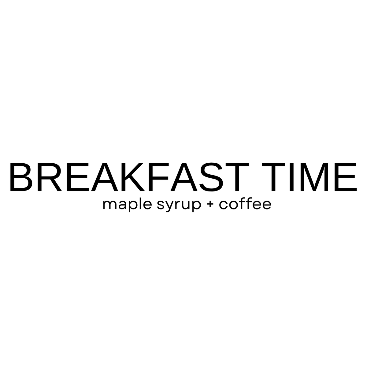BREAKFAST TIME